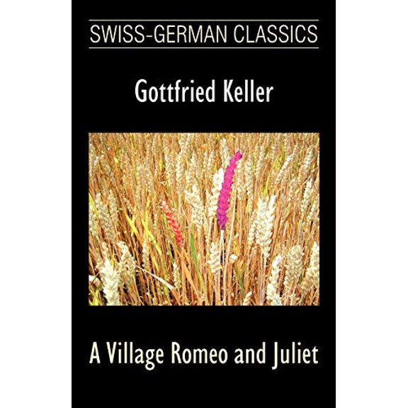 Pre-Owned A Village Romeo and Juliet (Swiss-German Classics) (Paperback) 1595690794 9781595690791