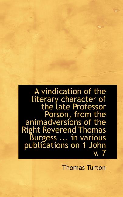 A Vindication of the Literary Character of the Late Professor Porson, from the Animadversions of the (Paperback)