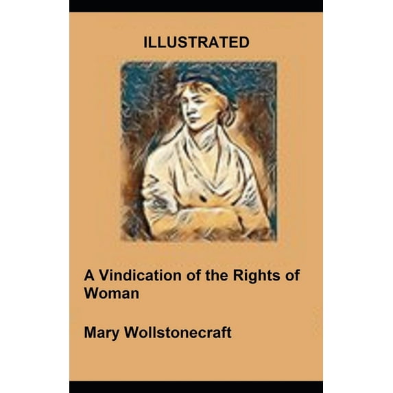 A Vindication of the Rights of Woman Illustrated (Paperback)