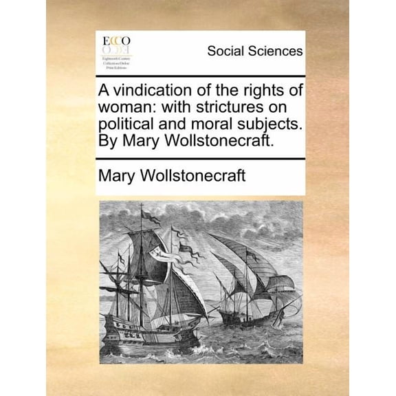 A Vindication of the Rights of Woman : With Strictures on Political and Moral Subjects. by Mary Wollstonecraft. (Paperback)