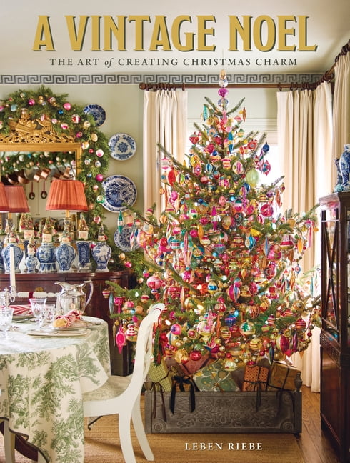 A Vintage Noel: The Art of Creating Christmas Charm, (Hardcover)