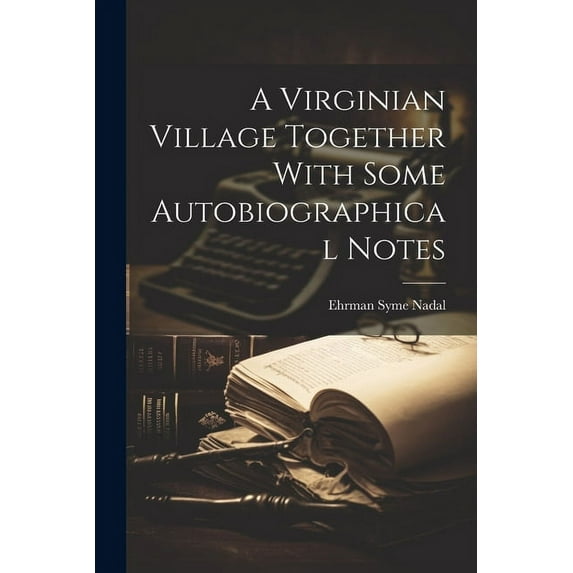 A Virginian Village Together With Some Autobiographical Notes (Paperback)
