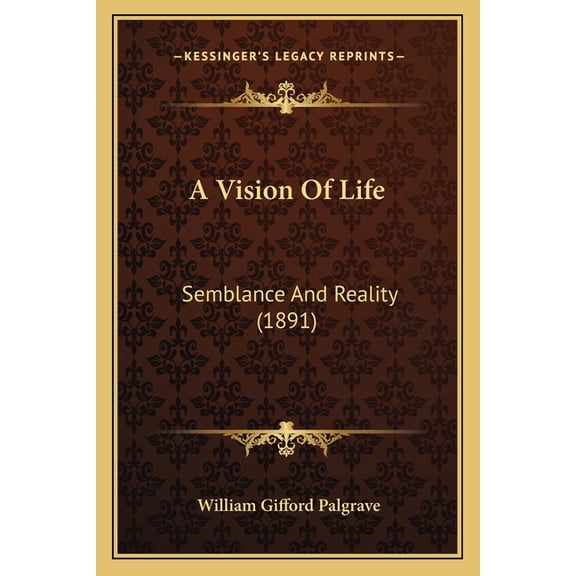 A Vision Of Life : Semblance And Reality (1891) (Paperback)