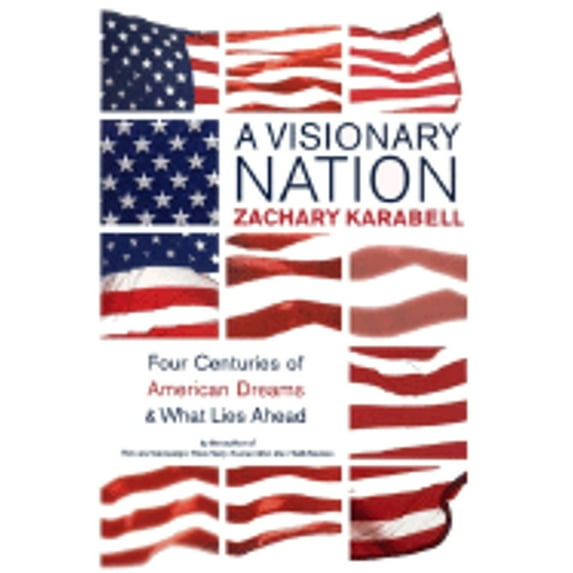 Pre-Owned A Visionary Nation: Four Centuries of American Dreams and What Lies Ahead (Hardcover) 0380978571 9780380978571