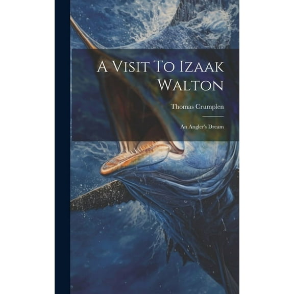 A Visit To Izaak Walton (Hardcover)