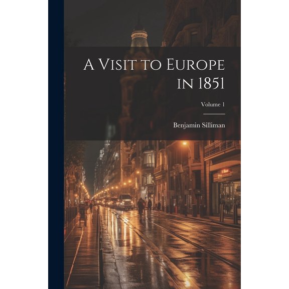 A Visit to Europe in 1851; Volume 1, (Paperback)