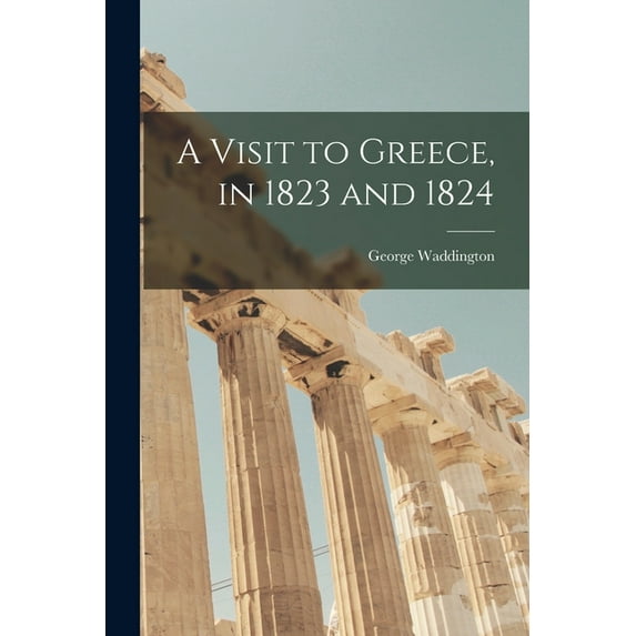 A Visit to Greece, in 1823 and 1824, (Paperback)