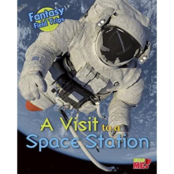 Pre-Owned A Visit to a Space Station: Fantasy Science Field Trips (Paperback) 1410962024 9781410962027