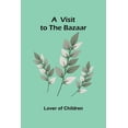 thumbnail image 1 of A Visit to the Bazaar, (Paperback), 1 of 1