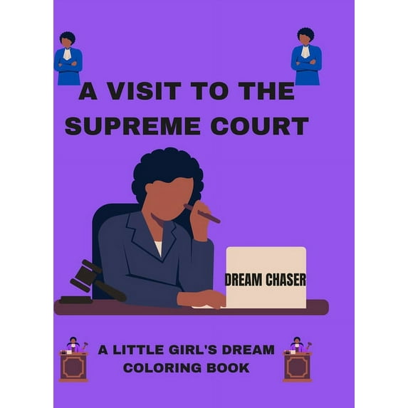 A Visit to the Supreme Court: A Little Girl's Dream: Coloring Book, (Hardcover)