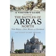 thumbnail image 1 of Pre-Owned A Visitor's Guide: The Battles of Arras North: Vimy Ridge to Oppy Wood and Gavrelle (Paperback) 1473893038 9781473893030, 1 of 1