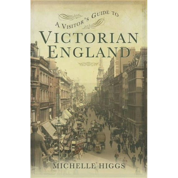 A Visitor's Guide to Victorian England (Paperback)