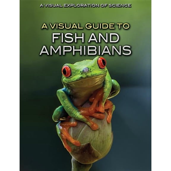 A Visual Guide to Fish and Amphibians