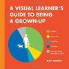 Pre-Owned A Visual Learner's Guide to Being a Grown-Up (Hardcover) 0762499974 9780762499977