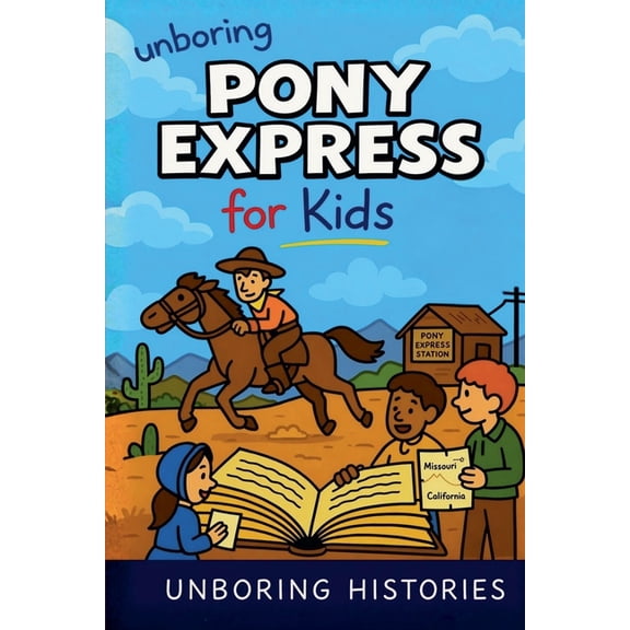 A Visual Learning Guide to American Hist Unboring Pony Express for Kids, Book 10, (Paperback)