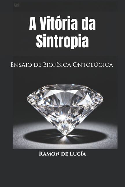 A VitÃ³ria da Sintropia: Ensaio de BiofÃ­sica OntolÃ³gica, (Paperback)