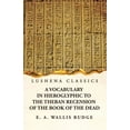 thumbnail image 1 of A Vocabulary in Hieroglyphic to the Theban Recension of the Book of the Dead (Paperback), 1 of 1