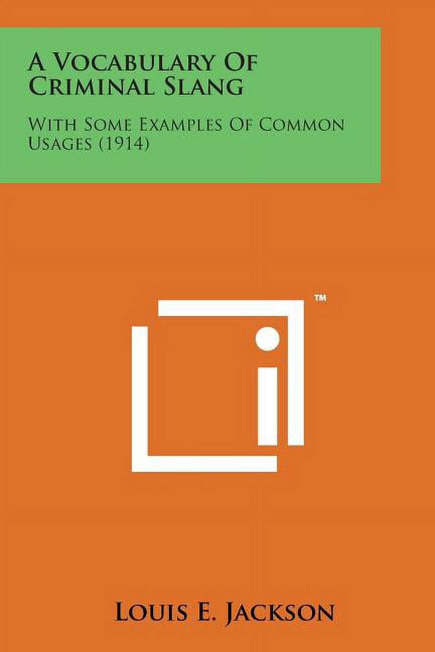 A Vocabulary of Criminal Slang: With Some Examples of Common
