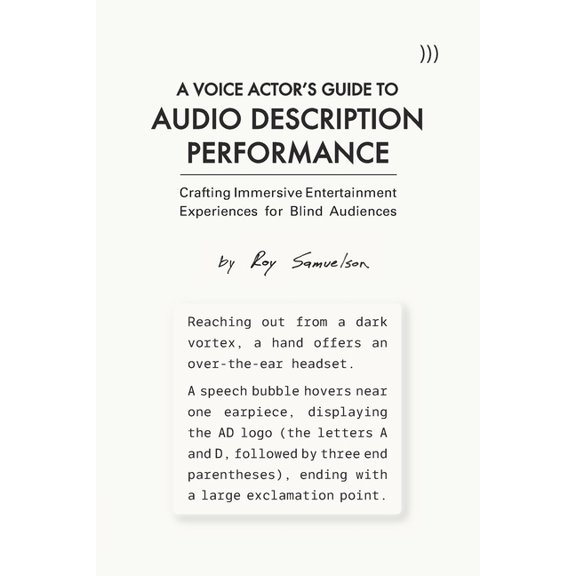 A Voice Actor's Guide to Audio Description Performance: Crafting Immersive Entertainment Experiences for Blind Audiences, (Paperback)