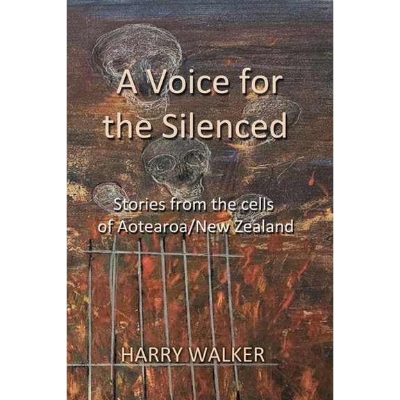 A Voice for the Silenced: Stories from inside and outside the cells of Aotearoa/New Zealand, (Paperback)