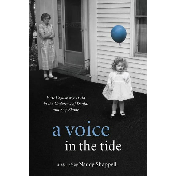 A Voice in the Tide: How I Spoke My Truth in the Undertow of Denial and Self-Blame, (Paperback)