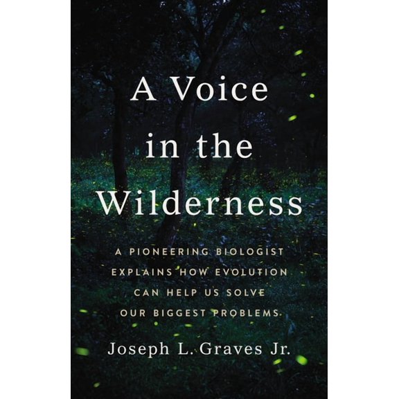 A Voice in the Wilderness: A Pioneering Biologist Explains How Evolution Can Help Us Solve Our Biggest Problems, (Hardcover)