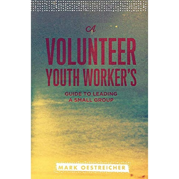 Pre-Owned A Volunteer Youth Worker's Guide to Leading a Small Group (Paperback) 0834151308 9780834151307