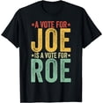 thumbnail image 1 of A Vote for JOE is a Vote for ROE T-Shirt, 1 of 3