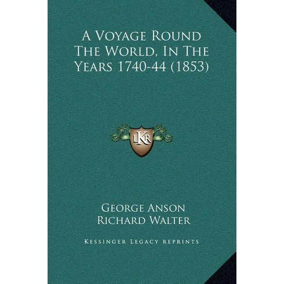 A Voyage Round the World, in the Years 1740-44 (1853) Hardcover