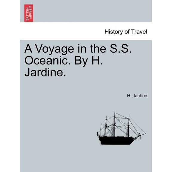A Voyage in the S.S. Oceanic. by H. Jardine.