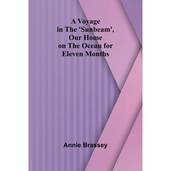 A Voyage in the 'Sunbeam', Our Home on the Ocean for Eleven Months, (Paperback)