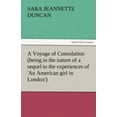 thumbnail image 1 of A Voyage of Consolation (Being in the Nature of a Sequel to the Experiences of 'an American Girl in London') (Paperback), 1 of 1