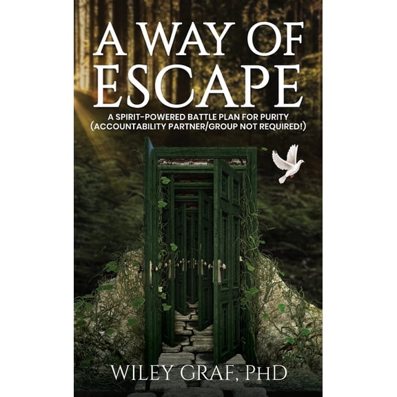 A Way of Escape: A Spirit-Powered Battle Plan for Purity (Accountability Partner/Group Not Required!) First Edition, (Hardcover)