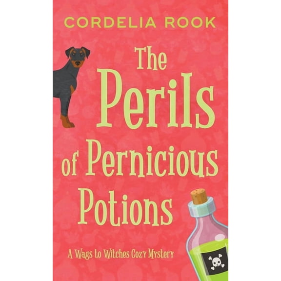 A Wags to Witches Cozy Mystery The Perils of Pernicious Potions, Book 1, (Paperback)