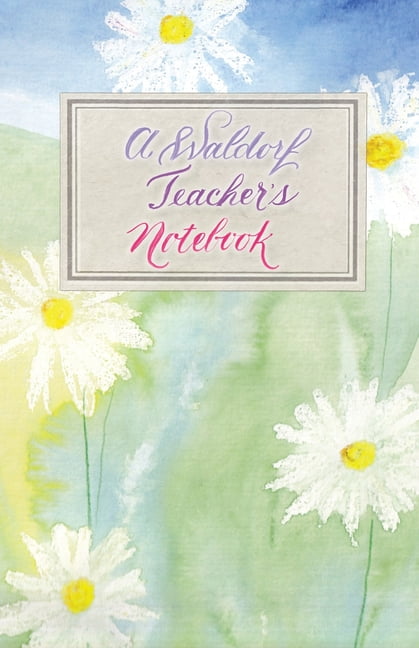 A Waldorf Teacher's Notebook, (Paperback)