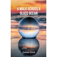 thumbnail image 1 of A Walk Across a Glass Ocean (Hardcover), 1 of 1