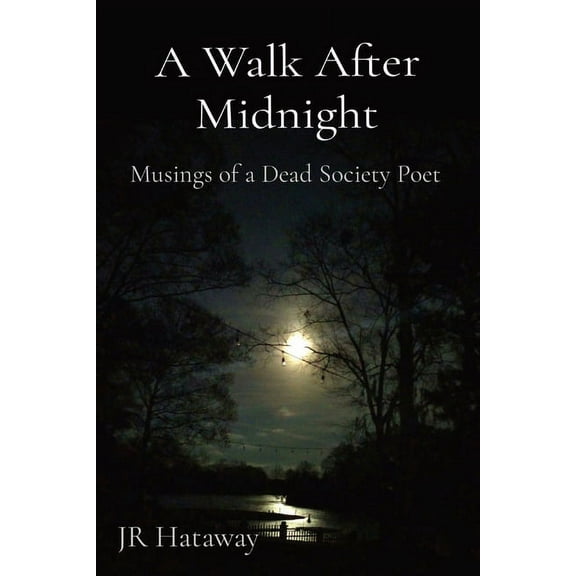 A Walk After Midnight: Musings of a Dead Society Poet, (Paperback)