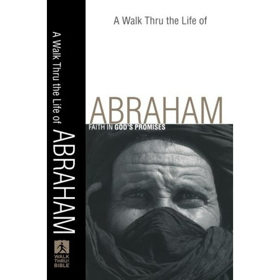 Pre-Owned A Walk Thru the Life of Abraham: Faith in God's Promises (Walk Thru the Bible Discussion Guides) Paperback