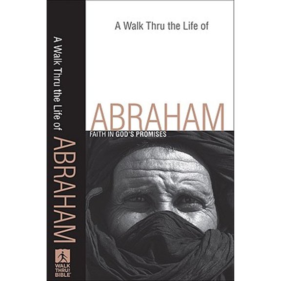 A Walk Thru the Life of Abraham: Faith in God's Promises (Paperback) by Baker Books (Creator)