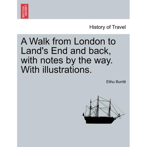 A Walk from London to Land's End and Back, with Notes by the Way. with Illustrations. Second Edition (Paperback)