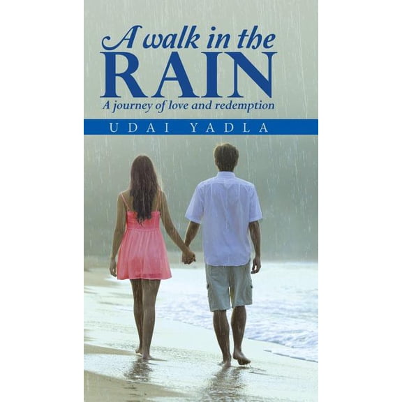 A Walk in the Rain: A journey of love and redemption, (Hardcover)