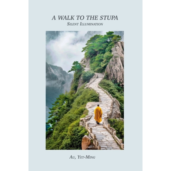 A Walk to the Stupa: Silent Illumination, (Paperback)