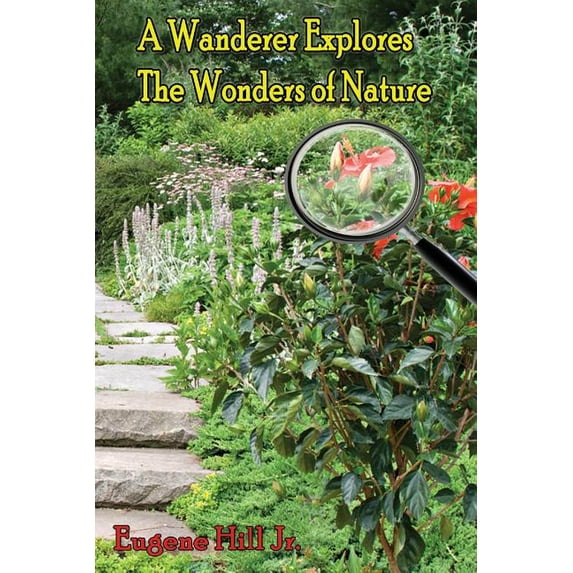 A Wanderer Explores The Wonders of Nature (Paperback)
