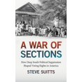 thumbnail image 1 of A War of Sections: How Deep South Political Suppression Shaped Voting Rights in America, (Hardcover), 1 of 1