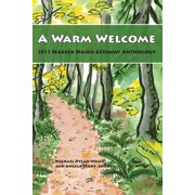 A Warm Welcome 2013 Seabeck Haiku Getaway Anthology, Paperback