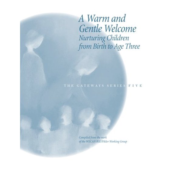 Pre-Owned A Warm and Gentle Welcome: Nurturing Children from Birth to Age Three (Paperback) 0981615937 9780981615936