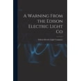thumbnail image 1 of A Warning From the Edison Electric Light Co [microform] (Paperback), 1 of 1