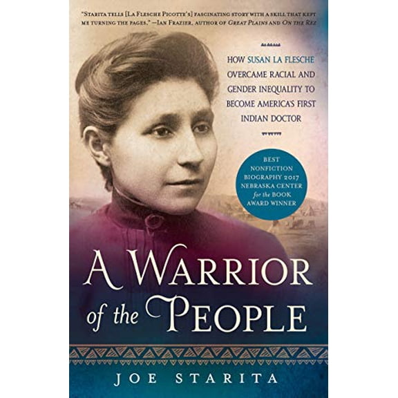 Pre-Owned A Warrior of the People: How Susan La Flesche Overcame Racial and Gender Inequality to Become America's First Indian Doctor (Paperback) 1250181313 9781250181312