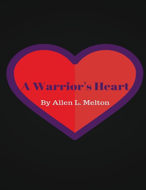 A Warrior's Heart A Warrior's Heart: The Beginning, Book 1, (Paperback)