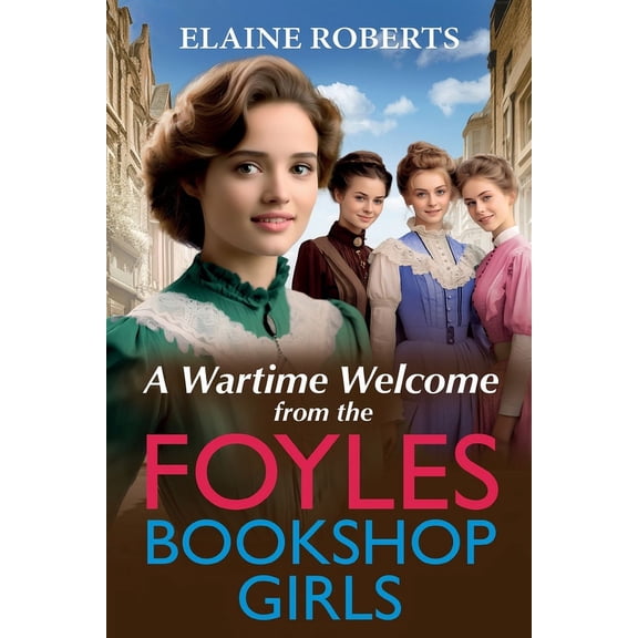 A Wartime Welcome from the Foyles Bookshop Girls, (Paperback)